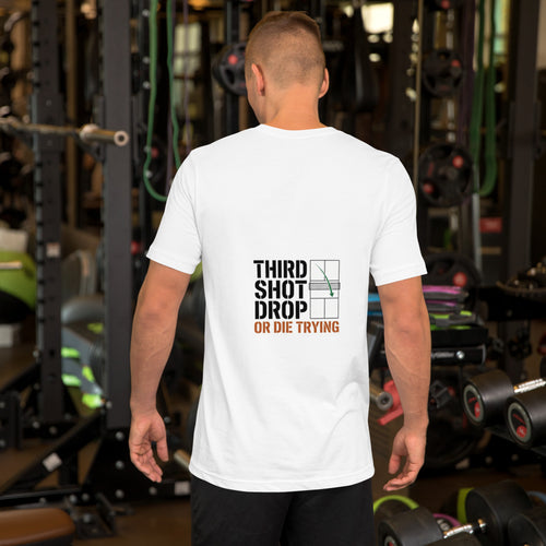 Third Shot Drop or Die Trying - Pickleball T-Shirt